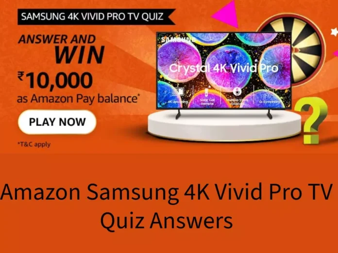 How does 4K upscaling work in Crystal 4K Vivid Pro Amazon Samsung 4K Vivid Pro TV Quiz Answers: Win ₹10,000 Amazon Pay Balance