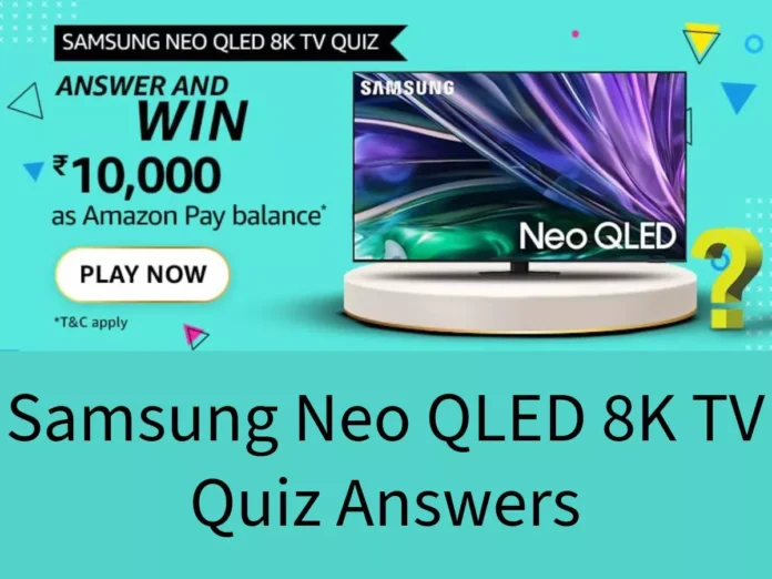 What's unique about Samsung Neo QLED's? Amazon Samsung Neo QLED 8K TV Quiz Answers: Win ₹10,000 Amazon Pay Balance