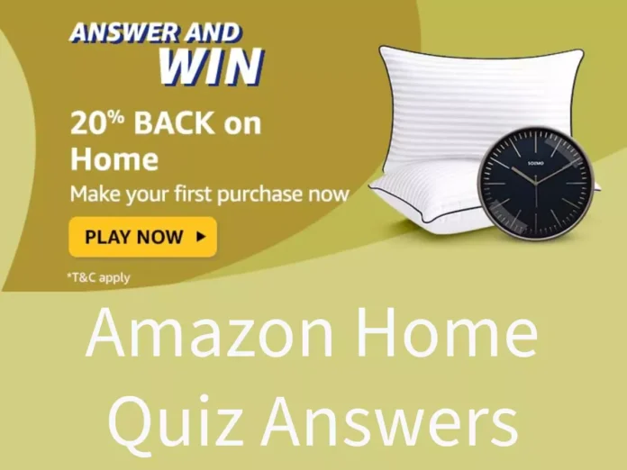 Win 20% back up to ₹100 on Home Amazon Home Quiz Answers: Win 20% back up to ₹100 on Home