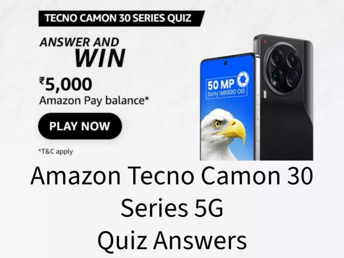 Win ₹5000 Amazon Pay Balance Amazon Tecno Camon 30 Series 5G Quiz Answers: Win ₹5000 Amazon Pay Balance