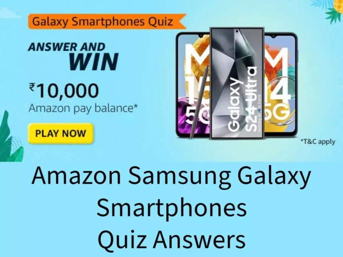 Amazon Samsung Galaxy Smartphones Quiz Answers: ₹10,000 Amazon Pay Balance Amazon Samsung Galaxy Smartphones Quiz Answers: ₹10,000 Amazon Pay Balance