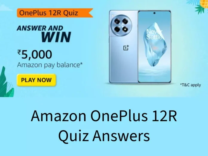 Win ₹5000 Amazon Pay Balance Amazon OnePlus 12R Quiz Answers: Win ₹5000 Amazon Pay Balance