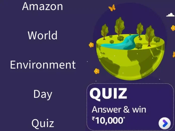 Win ₹10,000 Amazon Quiz Answers Amazon World Environment Day Quiz Answers: Win ₹10,000 Amazon Quiz Answers