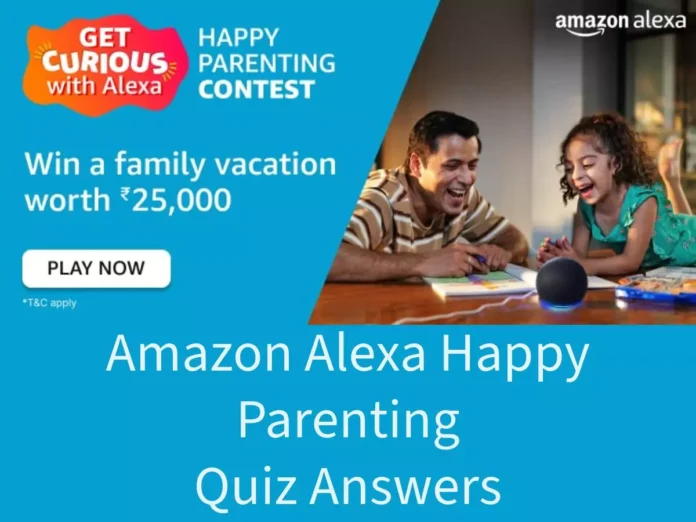 Amazon Alexa Happy Parenting Quiz Answers: Win Amazon pay Coupon Amazon Alexa Happy Parenting Quiz Answers: Win Amazon pay Coupon