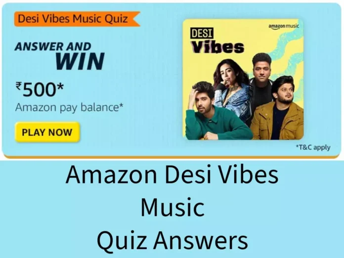 Amazon Desi Vibes Music Quiz Answers: Win ₹500 Amazon Pay Balance