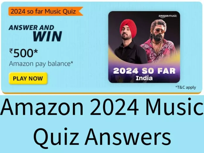Amazon 2024 Music Quiz Answers: Win ₹500 Amazon Pay Balance