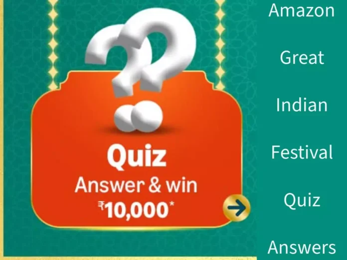 Win ₹10,000 Amazon Pay Balance Amazon Great Indian Festival Quiz Answers: Win ₹10,000 Amazon Pay Balance
